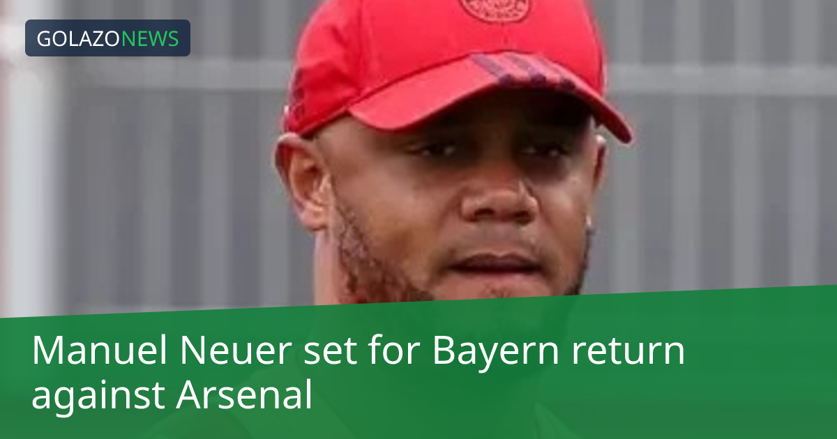 Manuel Neuer set for Bayern return against Arsenal