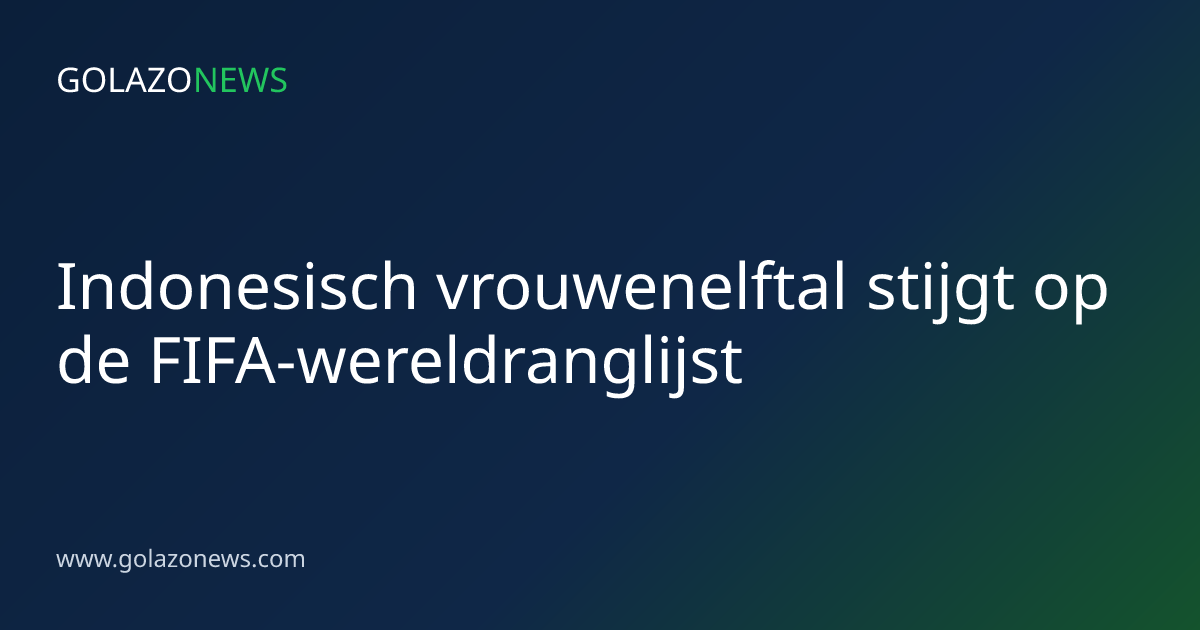 Indonesisch vrouwenelftal stijgt op de FIFA-wereldranglijst