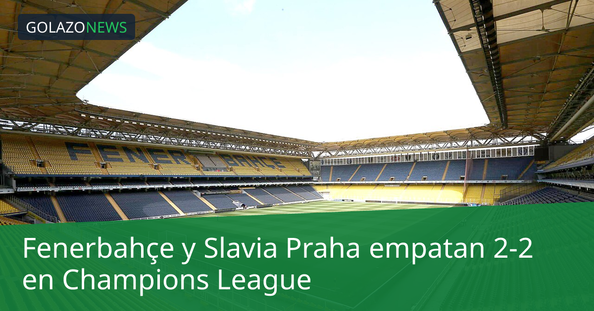 Fenerbahçe y Slavia Praha empatan 2-2 en Champions League