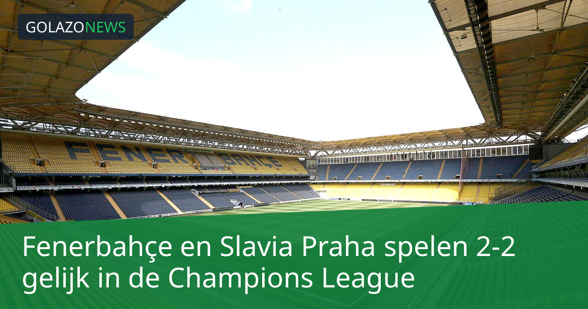 Fenerbahçe en Slavia Praha spelen 2-2 gelijk in de Champions League