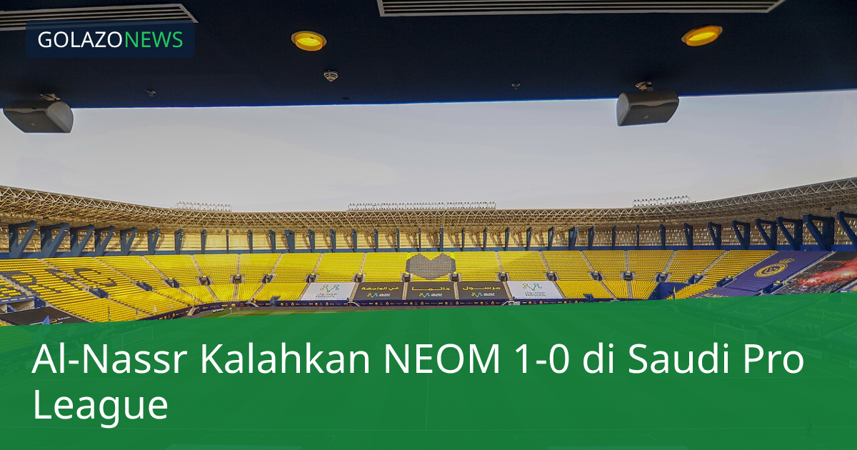 Al-Nassr Kalahkan NEOM 1-0 di Saudi Pro League