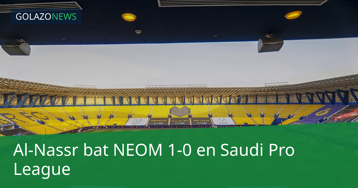 Al-Nassr bat NEOM 1-0 en Saudi Pro League