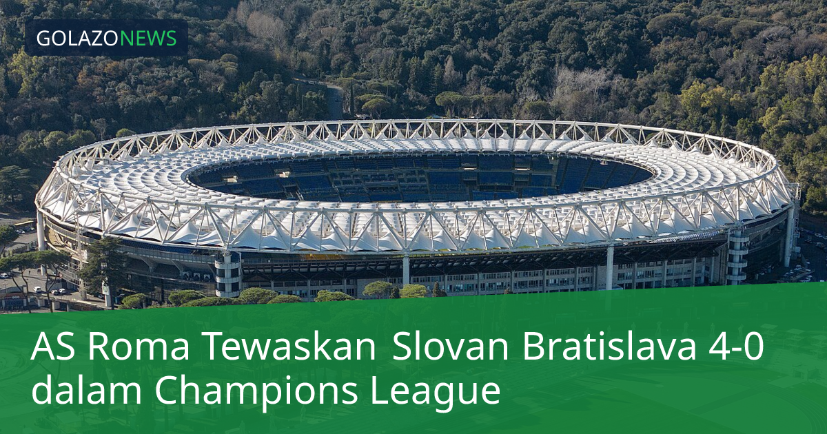 AS Roma Tewaskan Slovan Bratislava 4-0 dalam Champions League