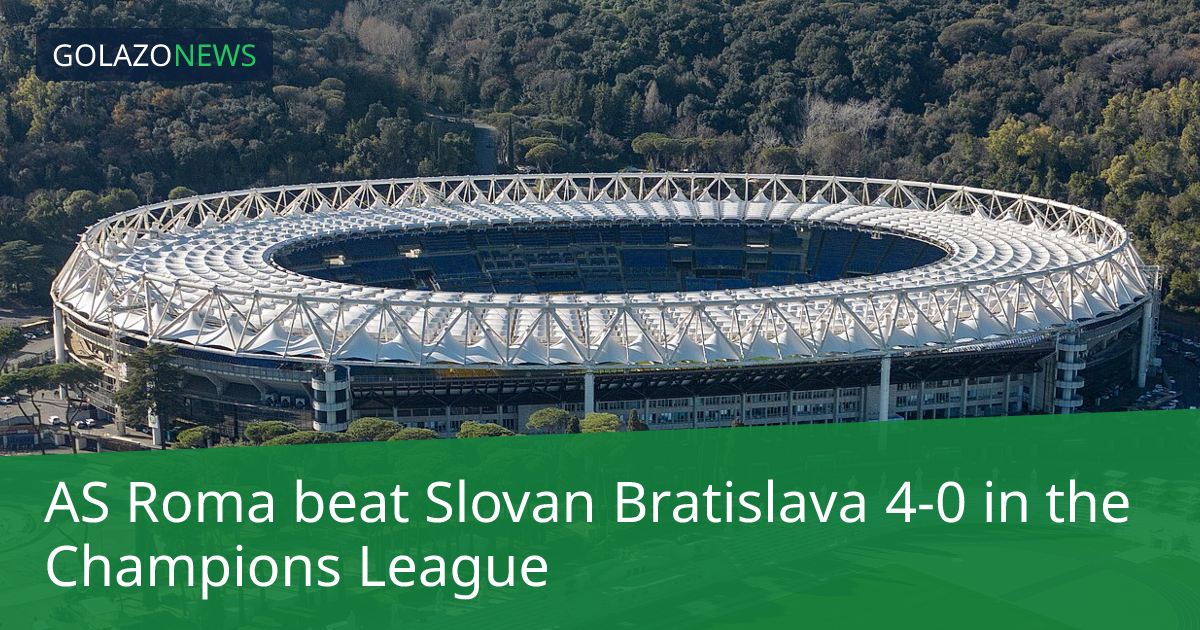 Champions League：AS Roma 4-0 击败 Slovan Bratislava