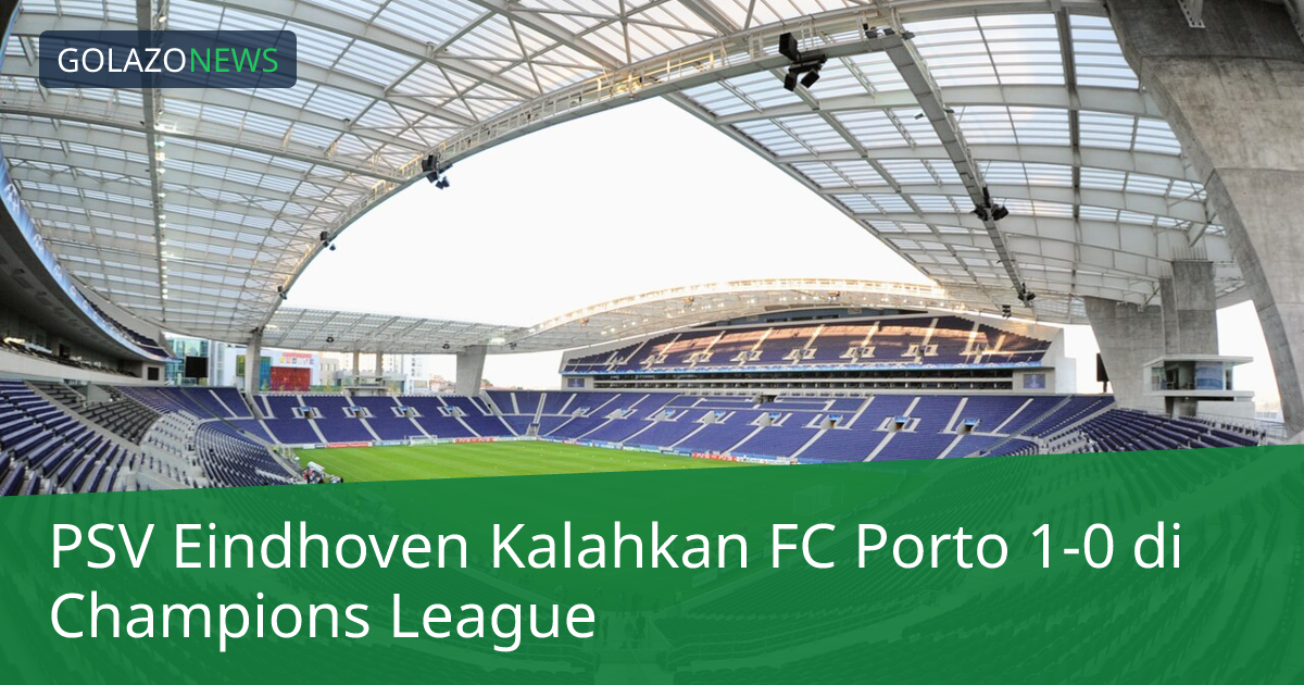 PSV Eindhoven Kalahkan FC Porto 1-0 di Champions League