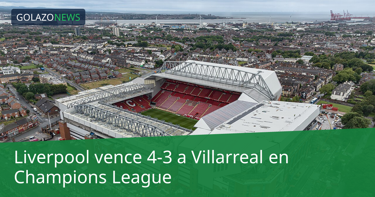 Liverpool vence 4-3 a Villarreal en Champions League