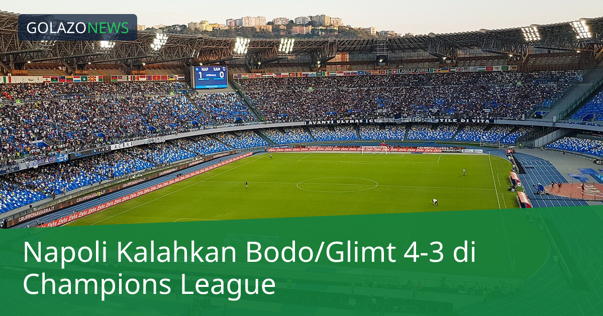 Napoli Kalahkan Bodo/Glimt 4-3 di Champions League