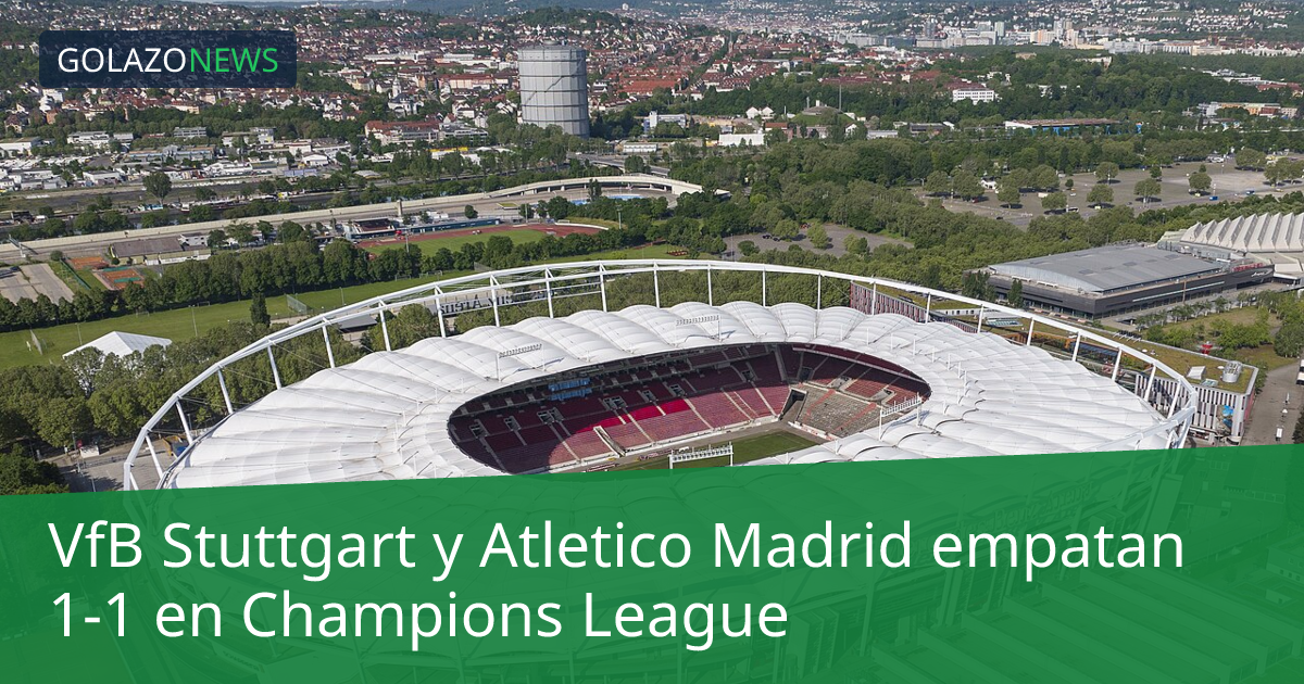 VfB Stuttgart y Atletico Madrid empatan 1-1 en Champions League
