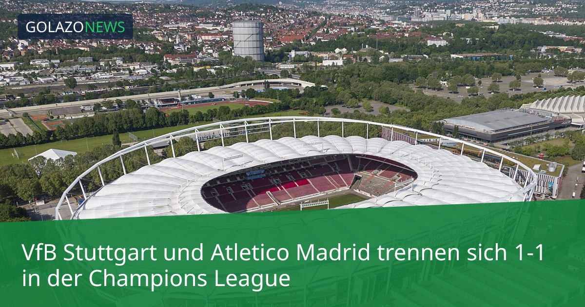 VfB Stuttgart und Atletico Madrid trennen sich 1-1 in der Champions League