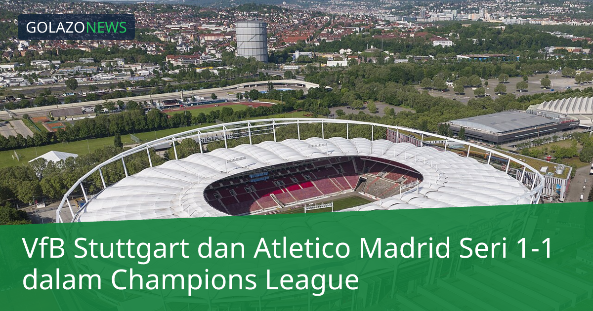 VfB Stuttgart dan Atletico Madrid Seri 1-1 dalam Champions League