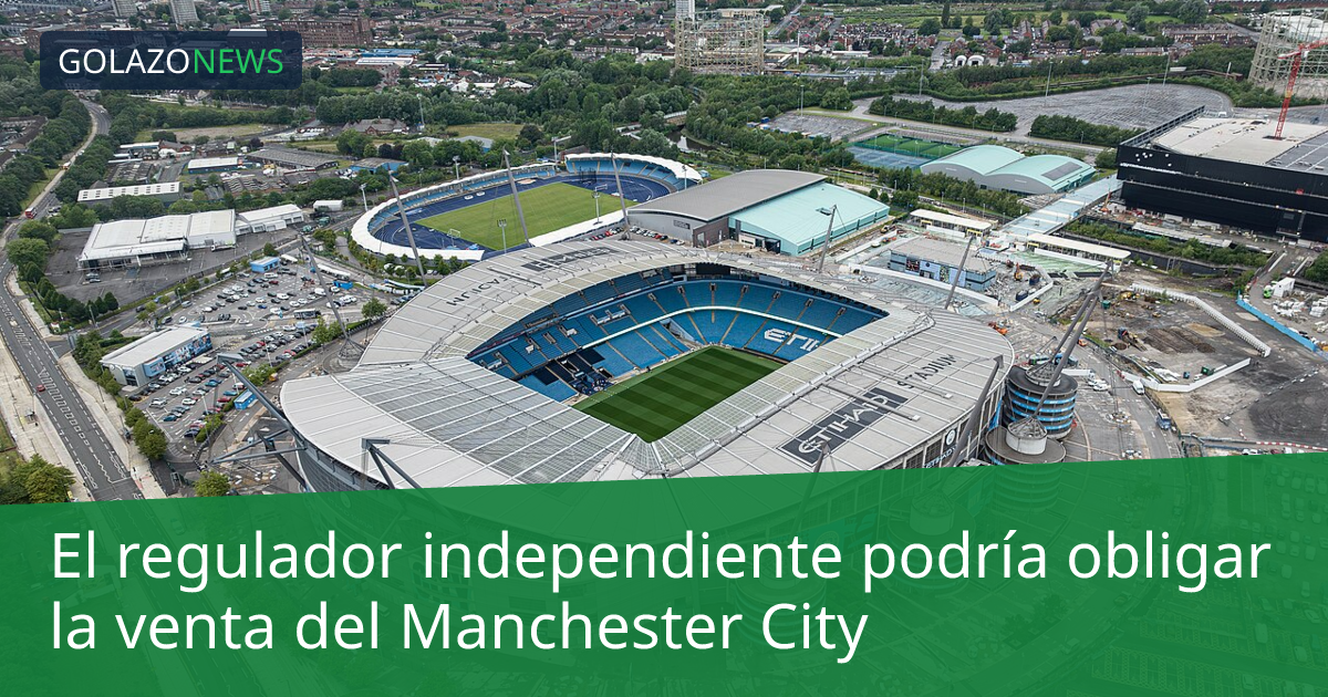 El regulador independiente podría obligar la venta del Manchester City