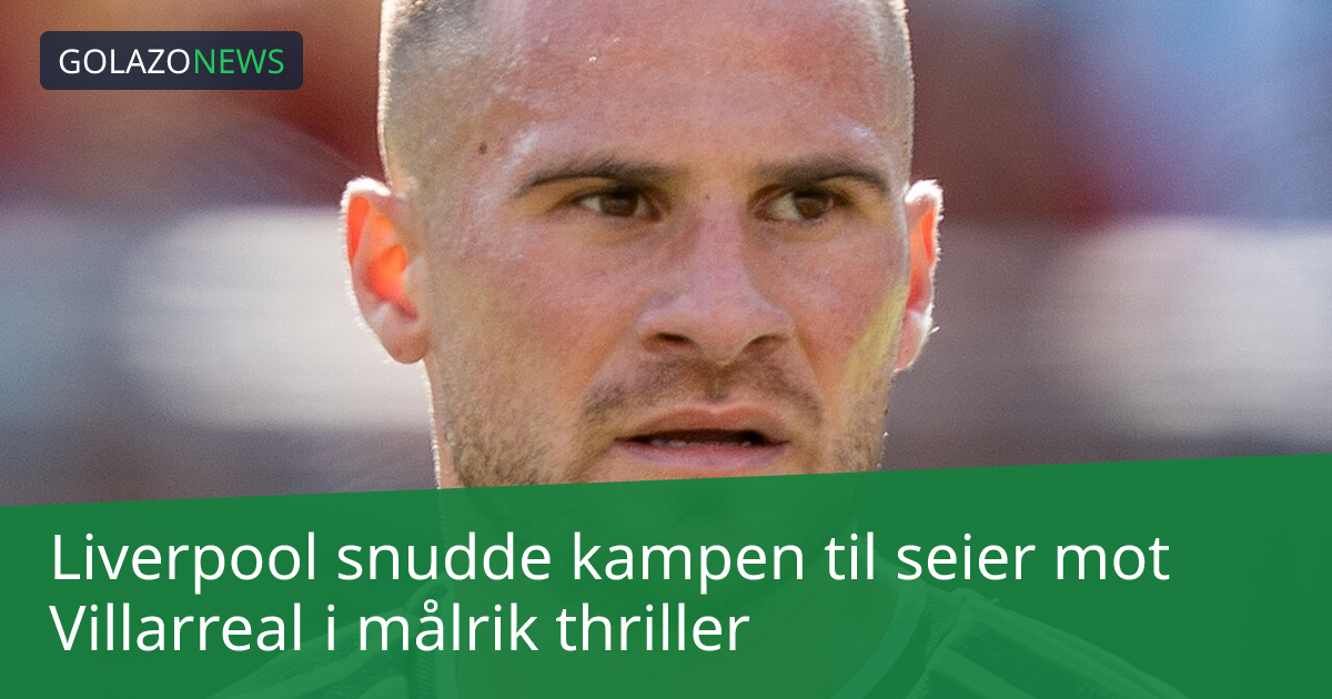 Liverpool snudde kampen til seier mot Villarreal i målrik thriller