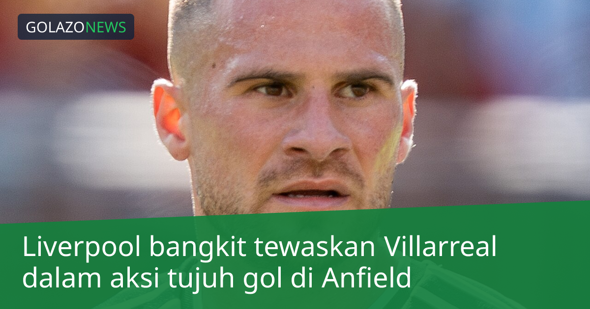 Liverpool bangkit tewaskan Villarreal dalam aksi tujuh gol di Anfield