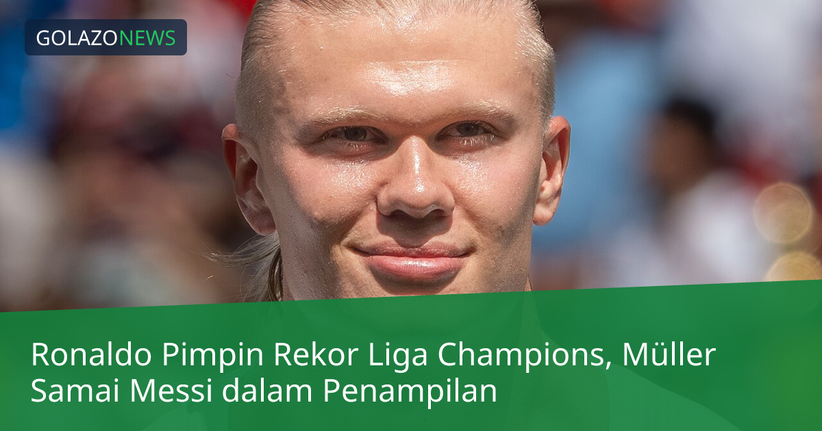 Ronaldo Pimpin Rekor Liga Champions, Müller Samai Messi dalam Penampilan