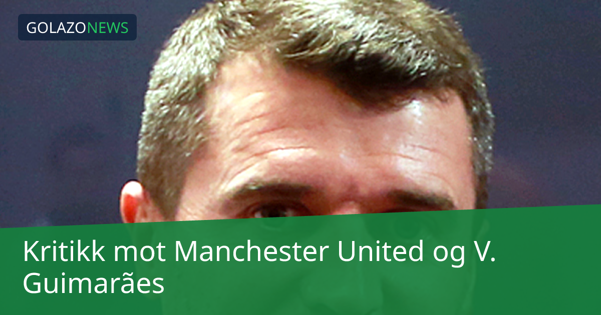 Kritikk mot Manchester United og V. Guimarães