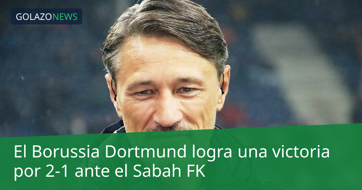 El Borussia Dortmund logra una victoria por 2-1 ante el Sabah FK