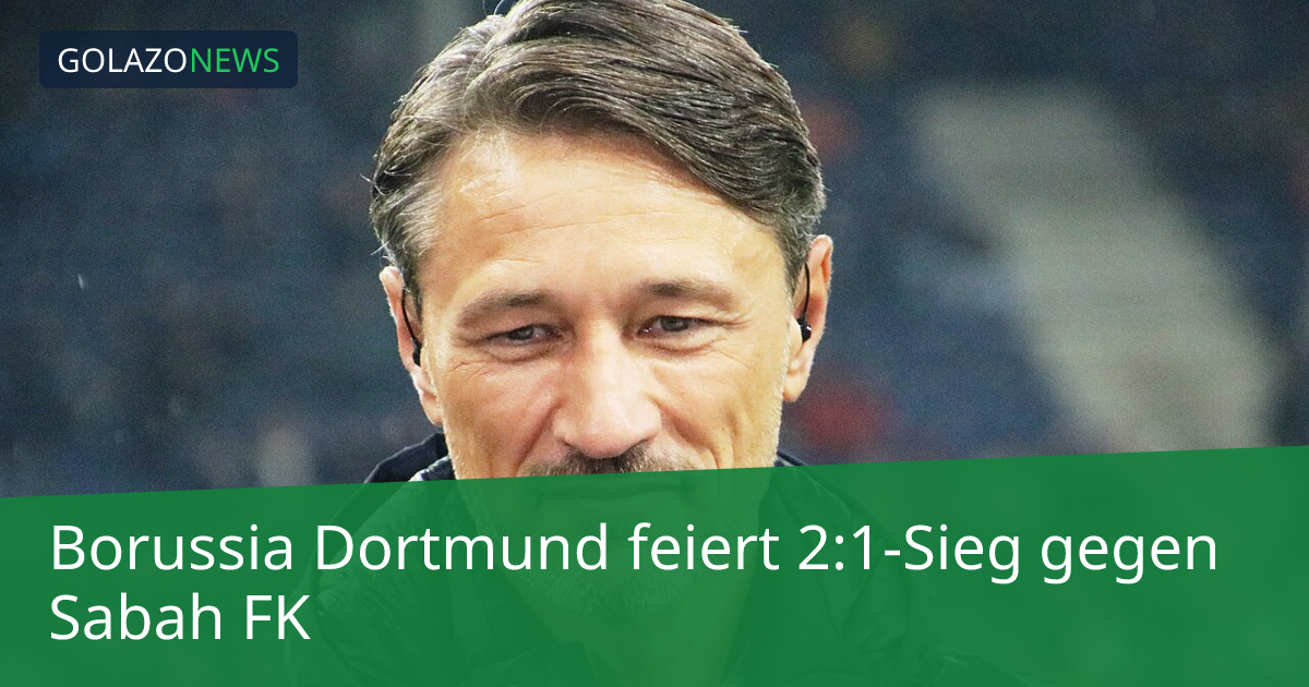 Borussia Dortmund feiert 2:1-Sieg gegen Sabah FK