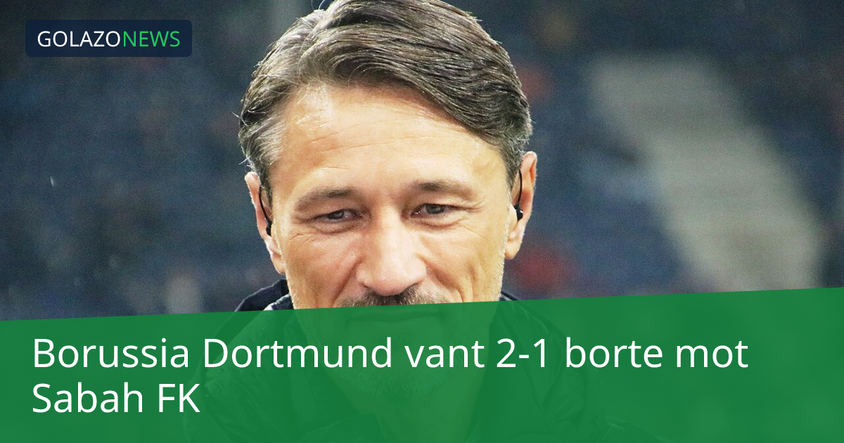 Borussia Dortmund vant 2-1 borte mot Sabah FK