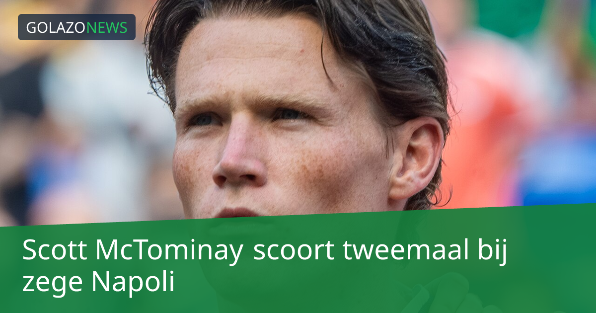 Scott McTominay scoort tweemaal bij zege Napoli