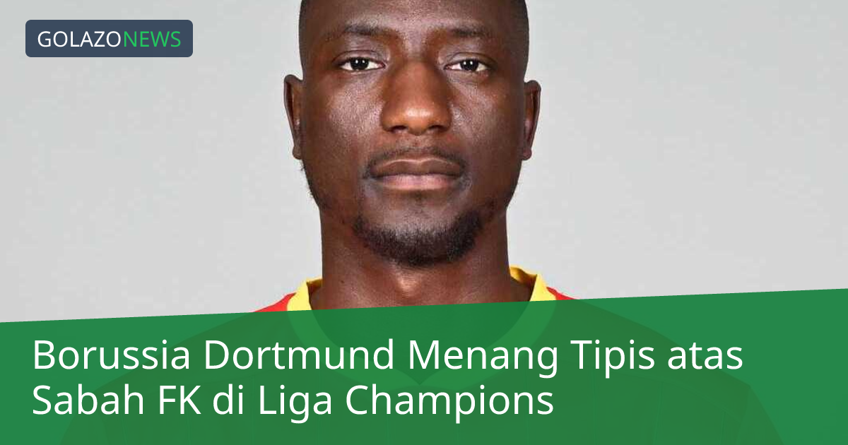 Borussia Dortmund Menang Tipis atas Sabah FK di Liga Champions