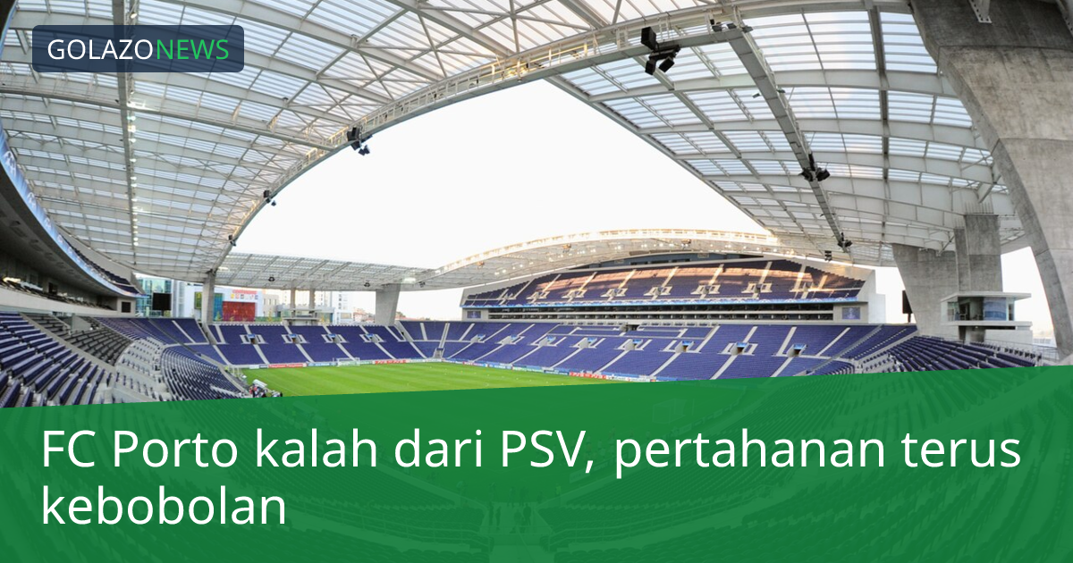 FC Porto kalah dari PSV, pertahanan terus kebobolan
