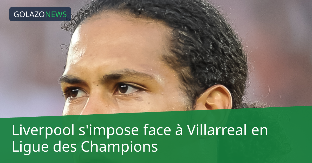 Liverpool s'impose face à Villarreal en Ligue des Champions
