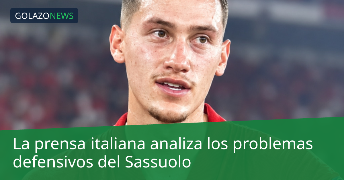 La prensa italiana analiza los problemas defensivos del Sassuolo