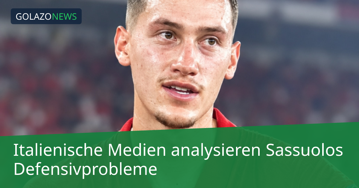 Italienische Medien analysieren Sassuolos Defensivprobleme