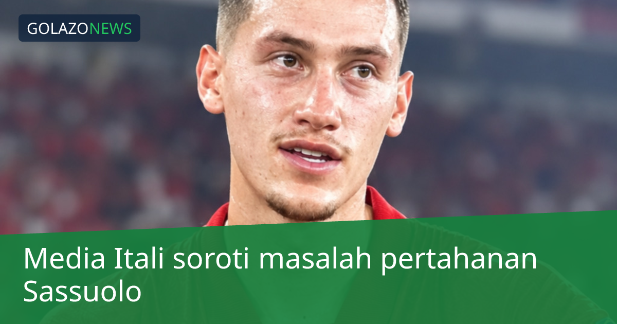 Media Itali soroti masalah pertahanan Sassuolo