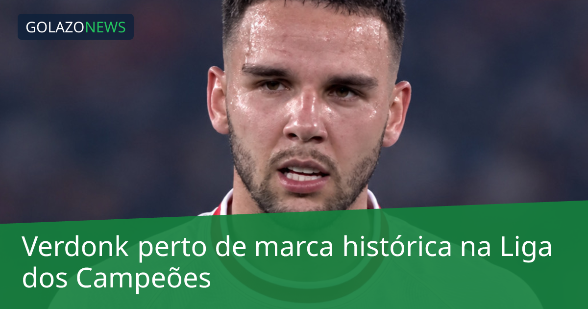 Verdonk perto de marca histórica na Liga dos Campeões