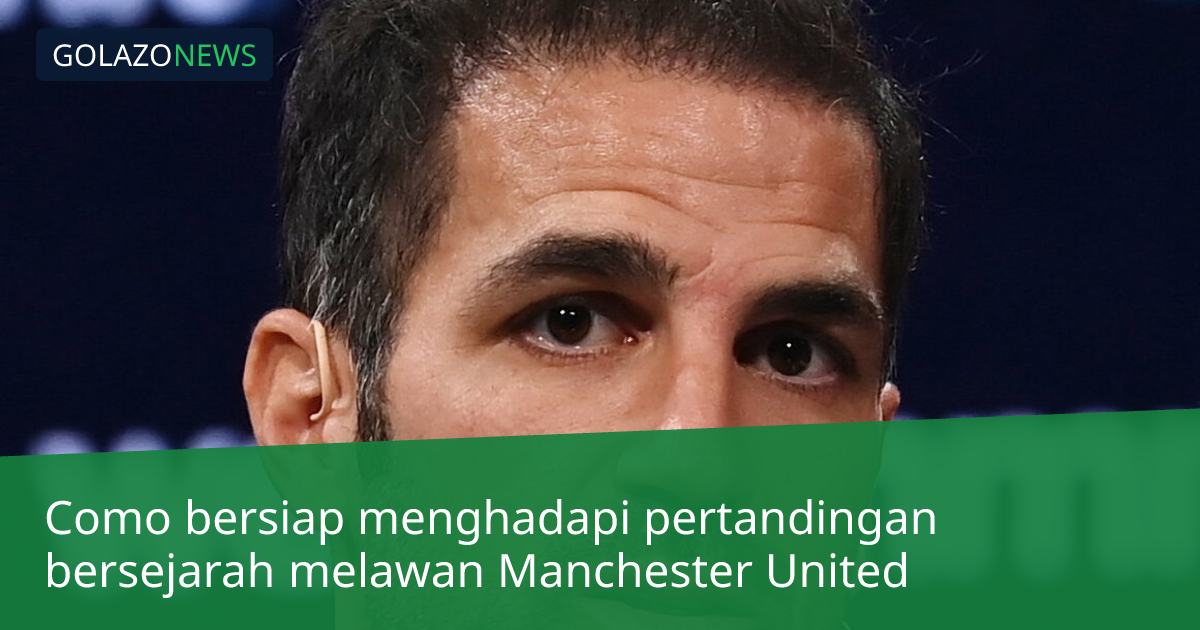 Como bersiap menghadapi pertandingan bersejarah melawan Manchester United