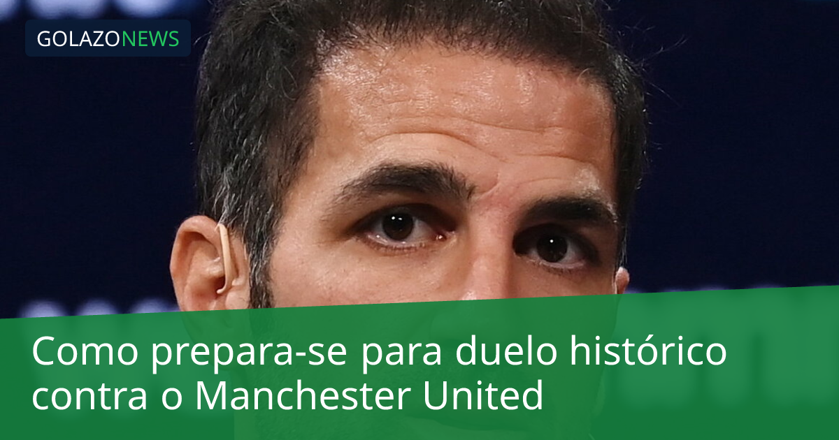 Como prepara-se para duelo histórico contra o Manchester United