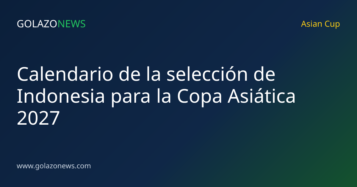 Calendario de la selección de Indonesia para la Copa Asiática 2027