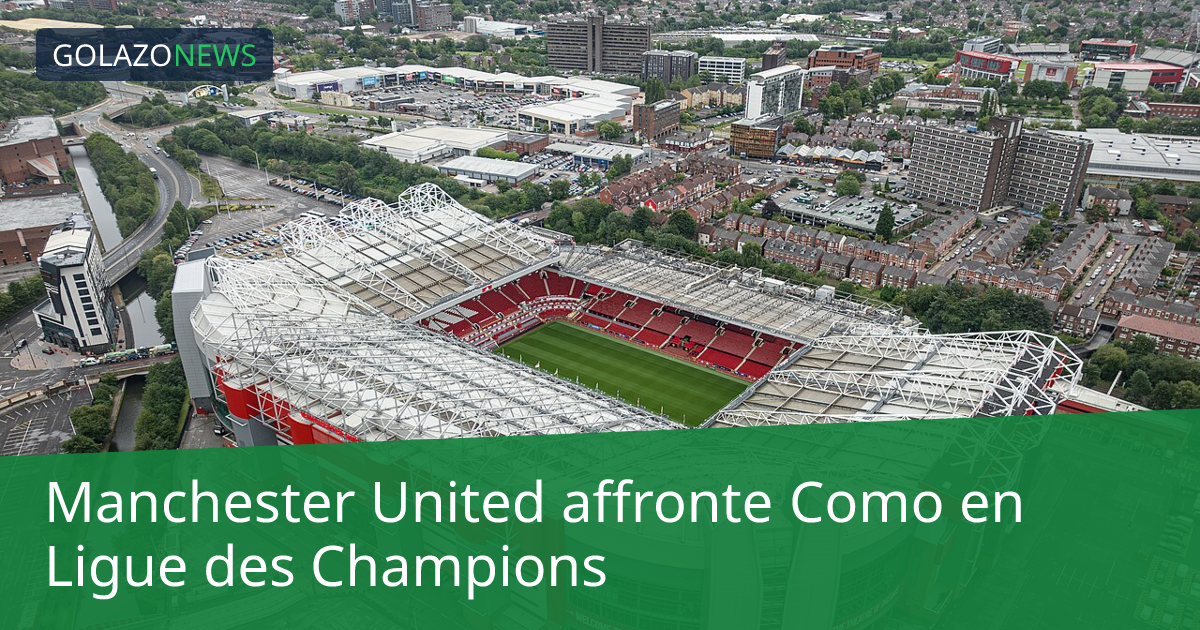 Manchester United affronte Como en Ligue des Champions
