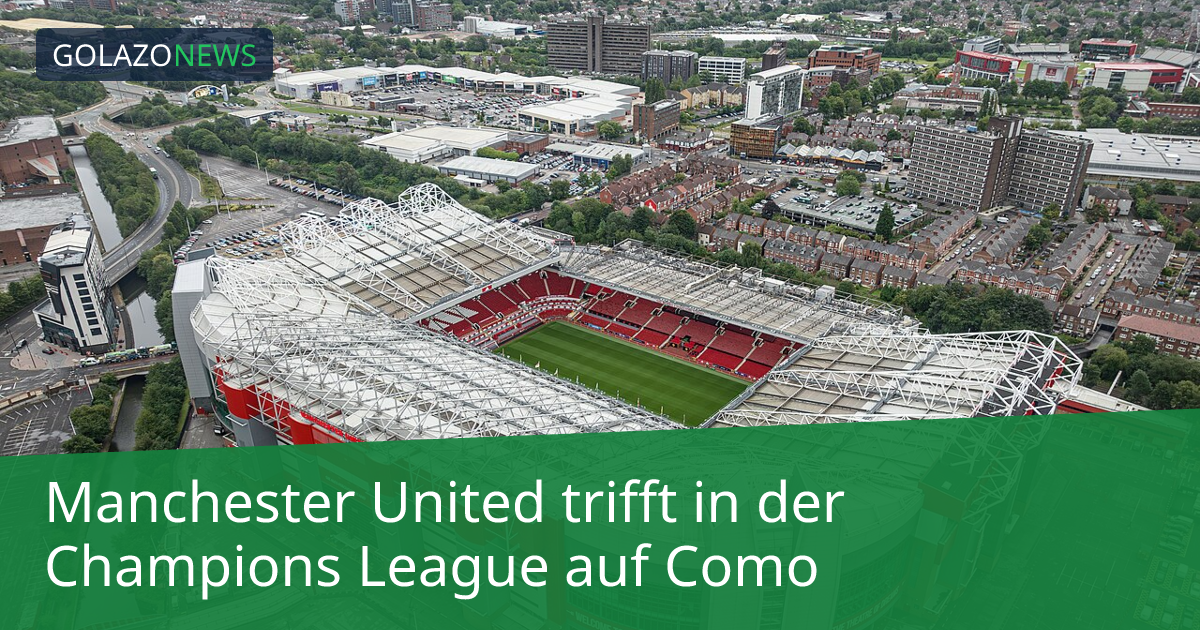 Manchester United trifft in der Champions League auf Como