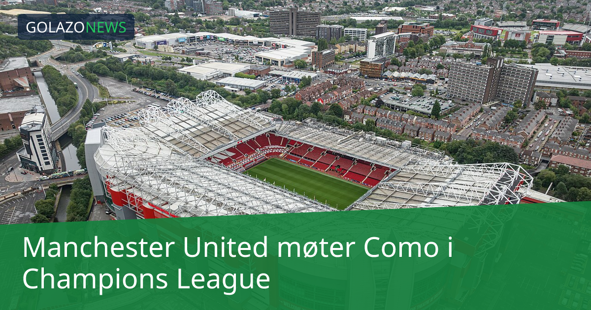 Manchester United møter Como i Champions League
