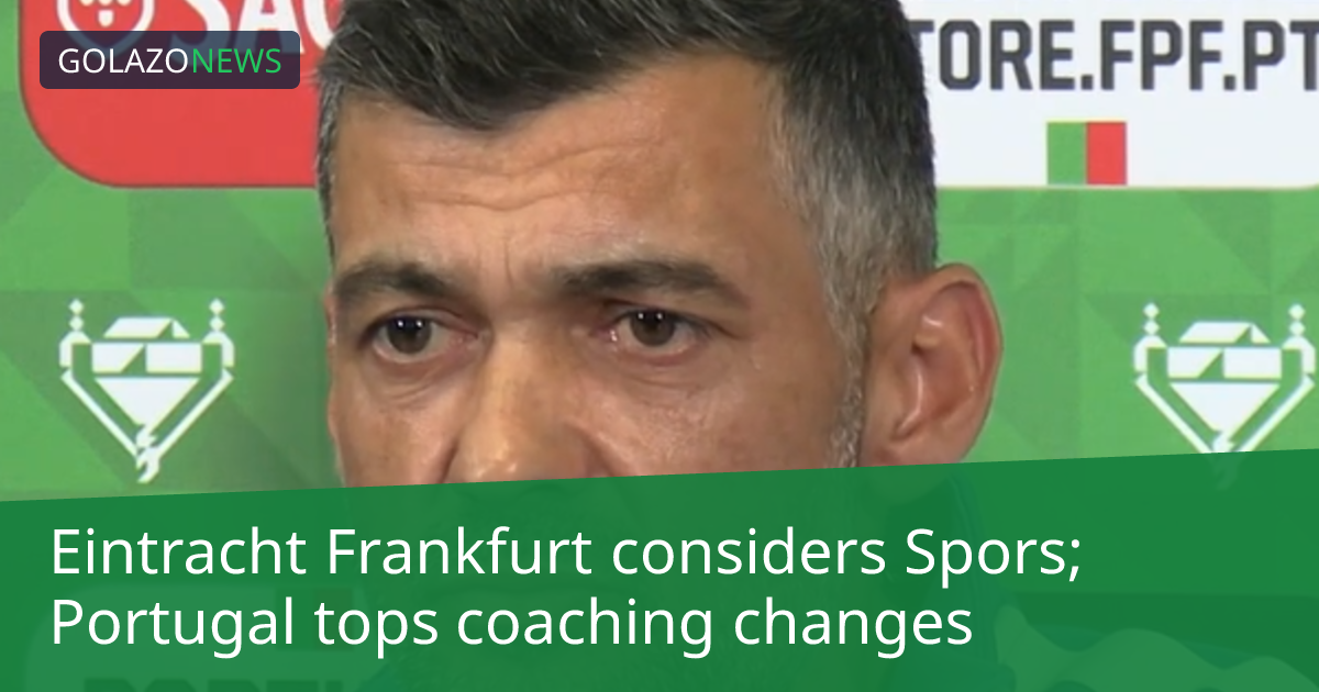 Eintracht Frankfurt considers Spors; Portugal tops coaching changes