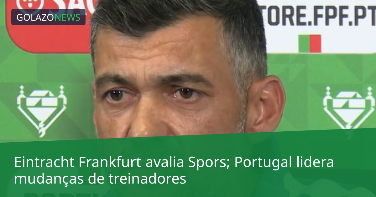 Eintracht Frankfurt avalia Spors; Portugal lidera mudanças de treinadores