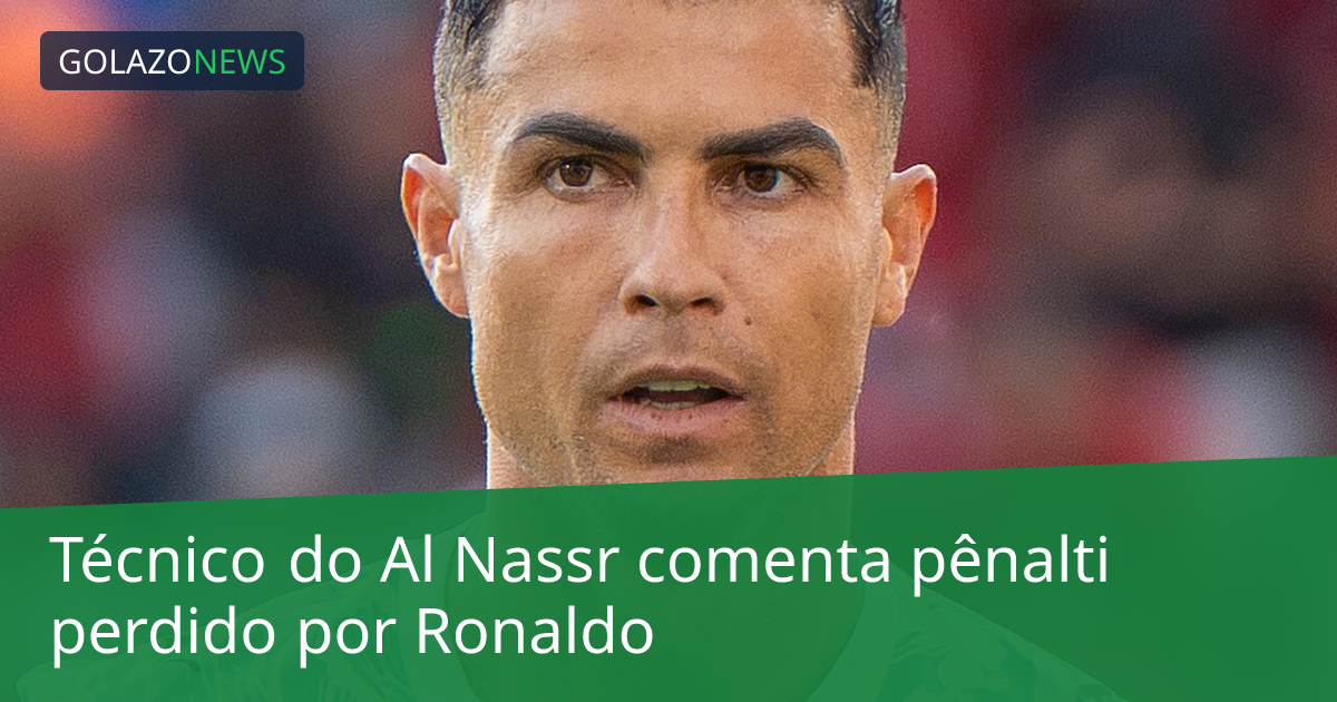 Técnico do Al Nassr comenta pênalti perdido por Ronaldo