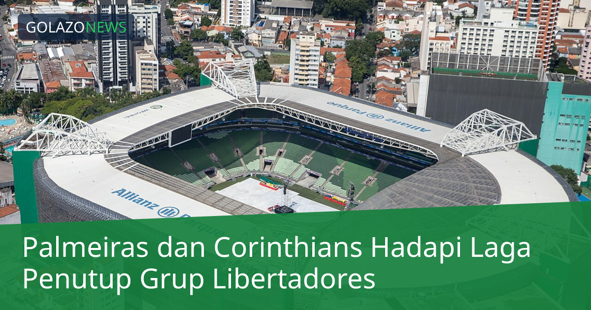 Palmeiras dan Corinthians Hadapi Laga Penutup Grup Libertadores