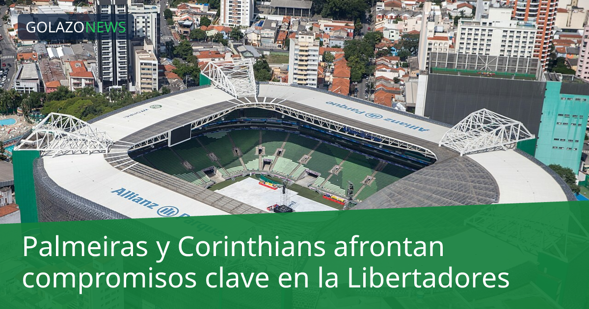 Palmeiras y Corinthians afrontan compromisos clave en la Libertadores