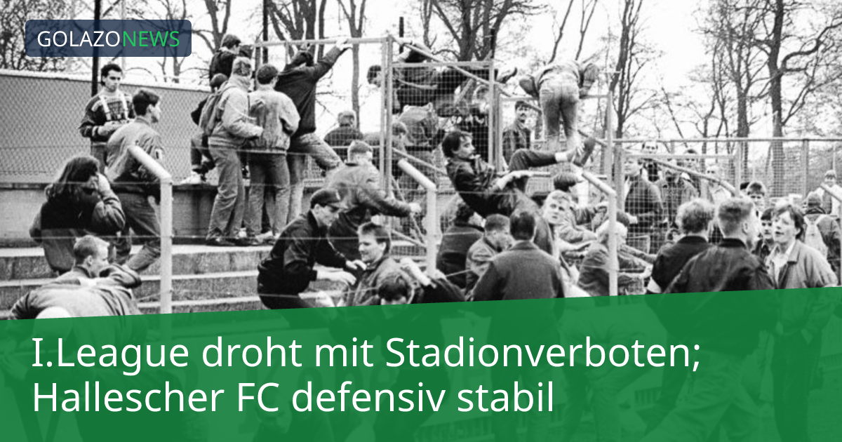 I.League droht mit Stadionverboten; Hallescher FC defensiv stabil