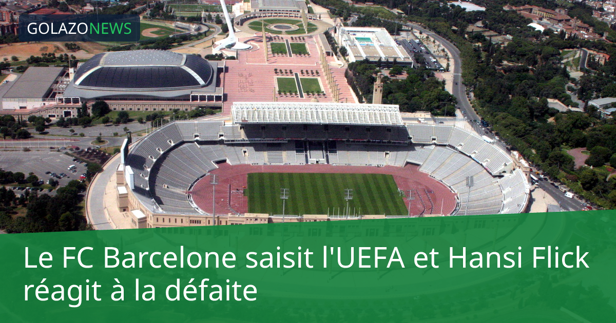 Le FC Barcelone saisit l'UEFA et Hansi Flick réagit à la défaite