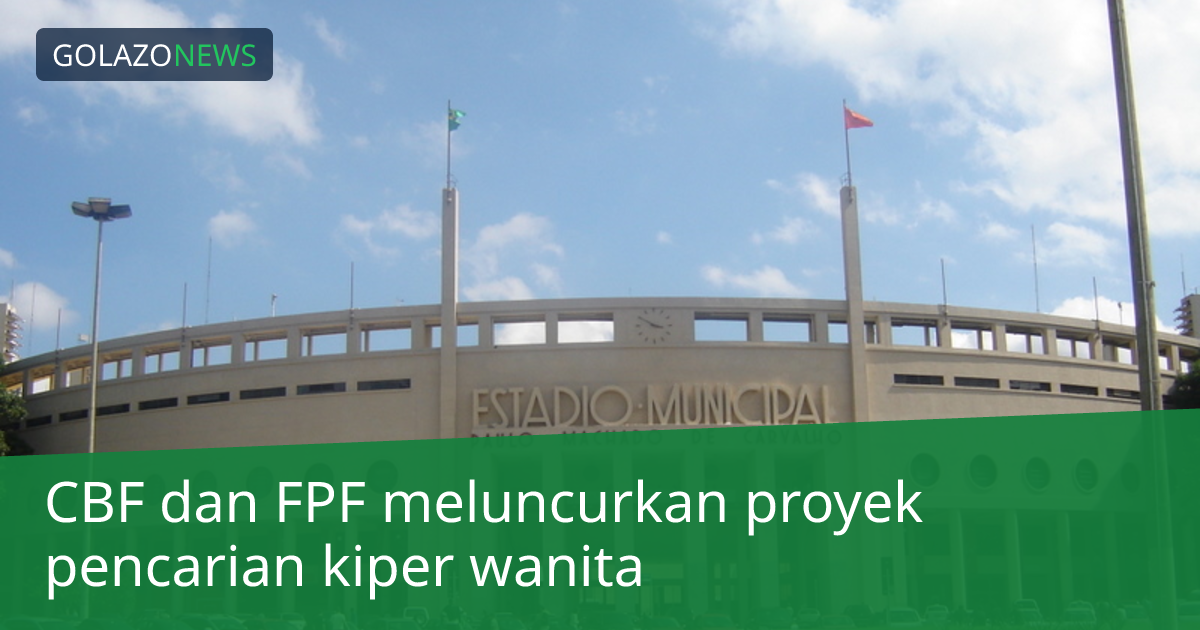 CBF dan FPF meluncurkan proyek pencarian kiper wanita