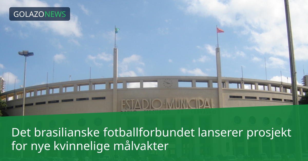 Det brasilianske fotballforbundet lanserer prosjekt for nye kvinnelige målvakter