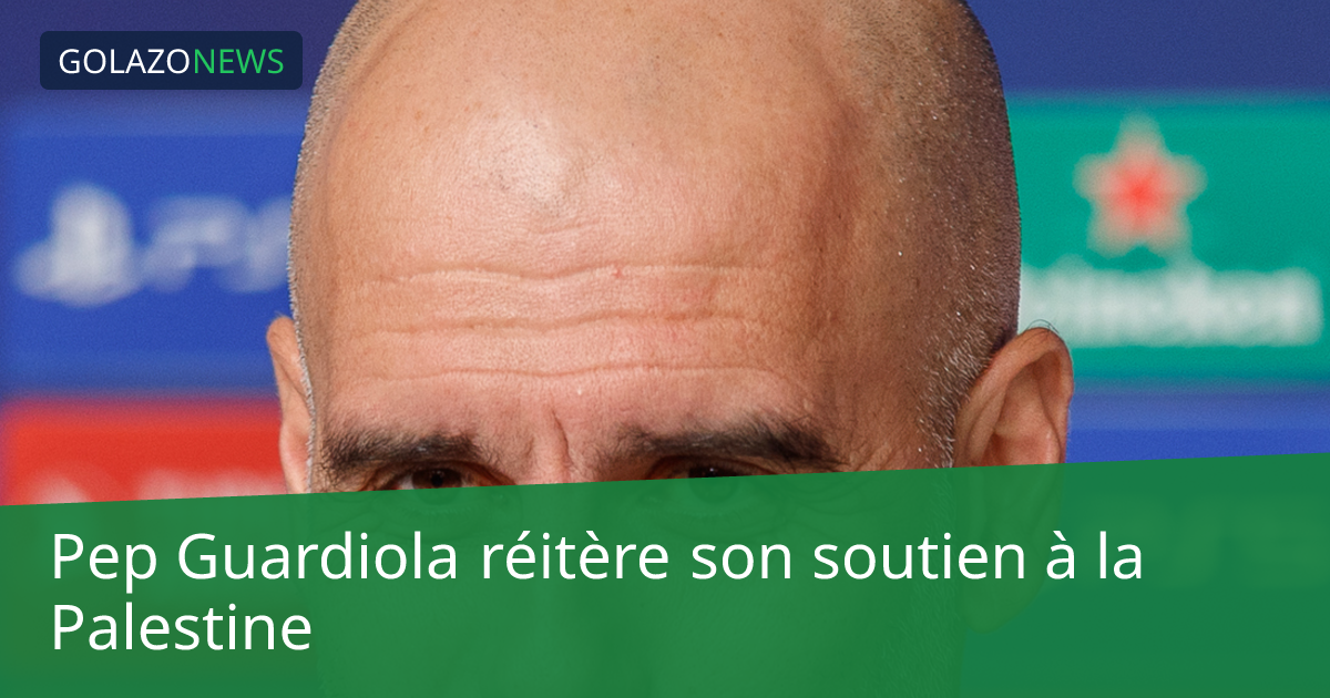 Pep Guardiola réitère son soutien à la Palestine