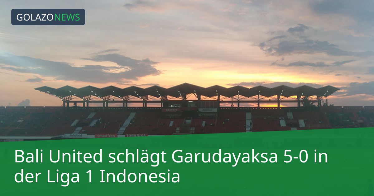 Bali United schlägt Garudayaksa 5-0 in der Liga 1 Indonesia