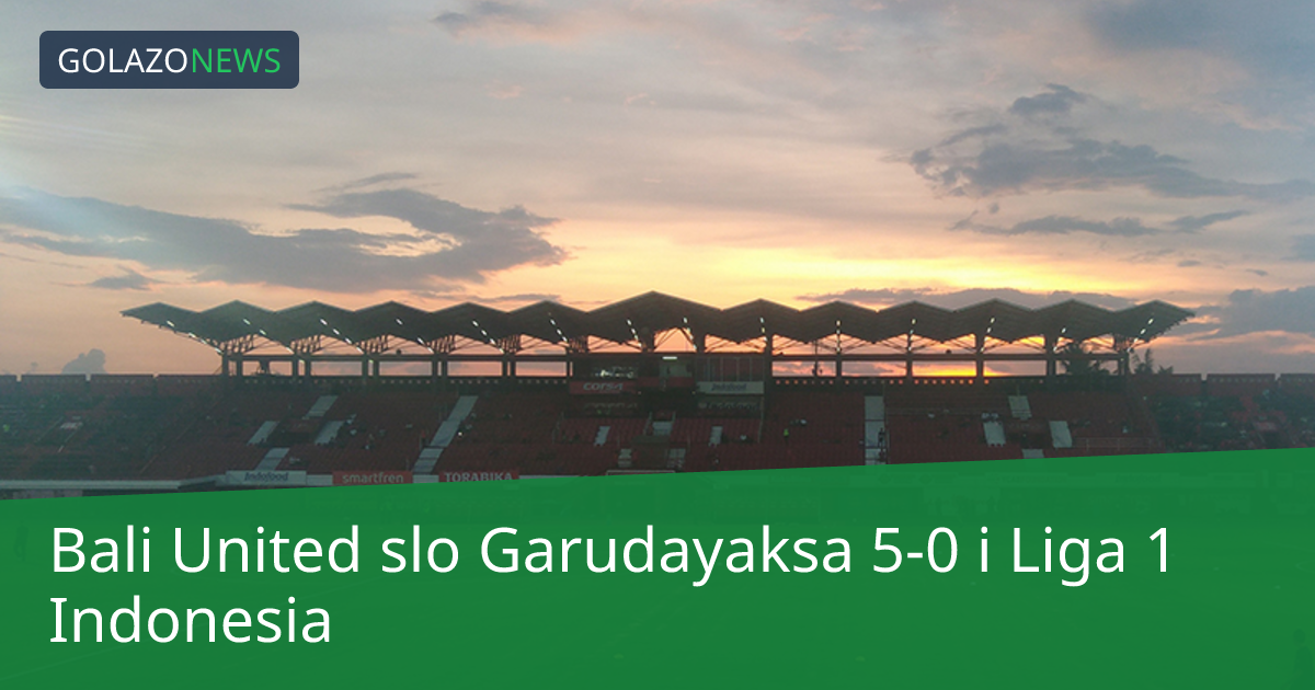 Bali United slo Garudayaksa 5-0 i Liga 1 Indonesia