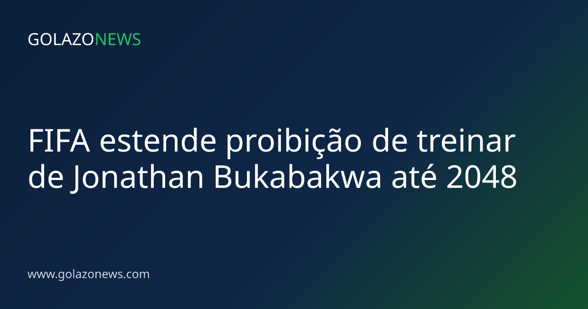 FIFA estende proibição de treinar de Jonathan Bukabakwa até 2048