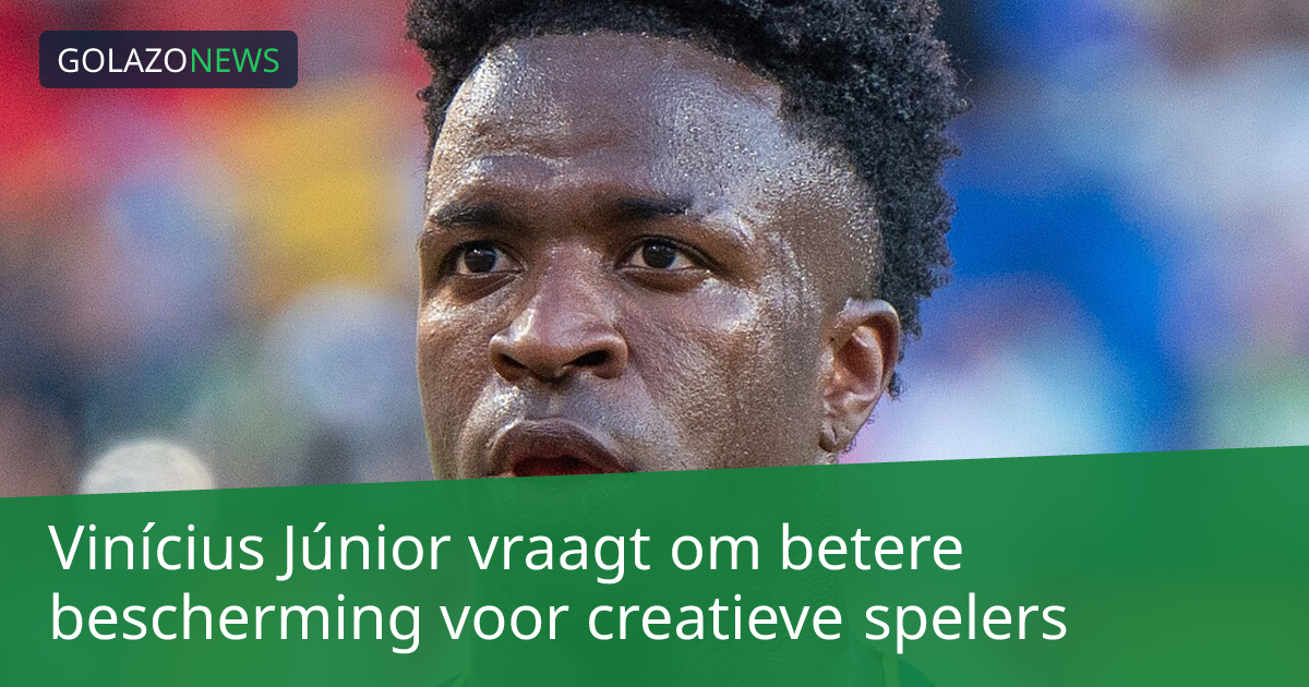 Vinícius Júnior vraagt om betere bescherming voor creatieve spelers